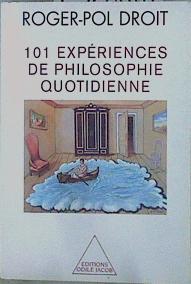 101 expériences de philosophie quotidienne | 152844 | Droit, Roger-Pol