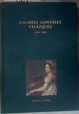 Zacarías González Velázquez 1763-1834  Vida y obra y Catálogo | 181061 | Bertha Núñez