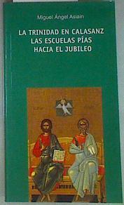 La Trinidad en Calasanz: las escuelas pias hacia el jubileo | 157369 | Asiain García, Miguel Ángel
