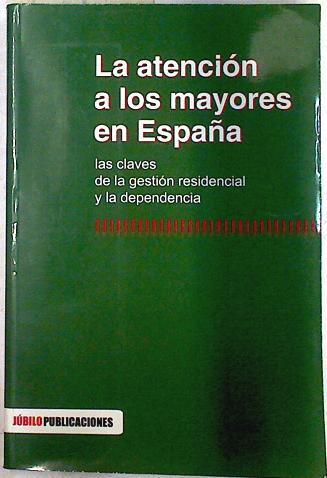 La atención a los mayores en España: las claves de la gestión residencial y la dependencia | 133283 | V.A.