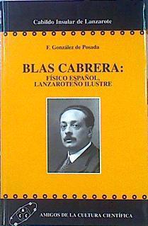 Blas Cabrera: Físico Español, Lanzaroteño Ilustre | 46483 | González De Posada F