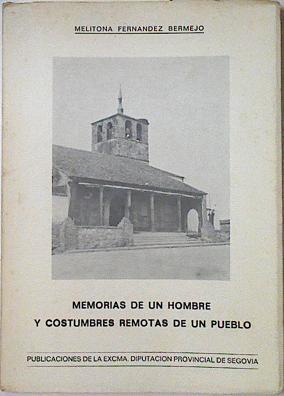 Memorias de un hombre y costumbres remotas de un pueblo ( Montecillo Segovia) | 122336 | Fernández Bermejo, Melitona