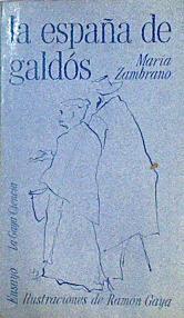 La España De Galdós | 48977 | Zambrano María/Ramon Gaya ( ilustraciones)