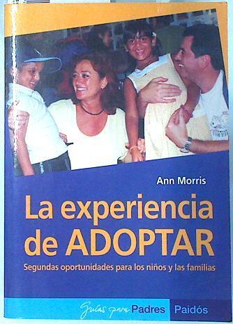 La experiencia de adoptar  : segundas oportunidades para los niños y las familias | 134862 | Morris, Ann
