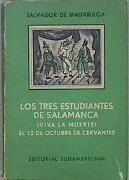 Los tres (3) estudiantes de Salamanca. ¡Viva la muerte! El 12 de octubre de Cervantes | 150480 | Salvador de Madariaga,