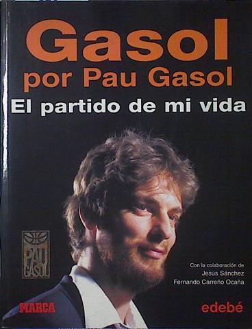 Gasol por Pau Gasol: el partido de mi vida | 99579 | Gasol, Pau
