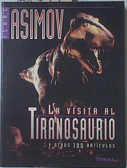 La visita al Tiranosaurio y otros 100 artículos | 68732 | Asimov, Isaac