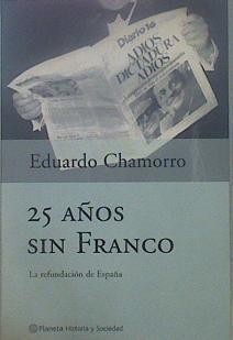 25 Años Sin Franco. La Refundación De España | 61430 | Chamorro, Eduardo
