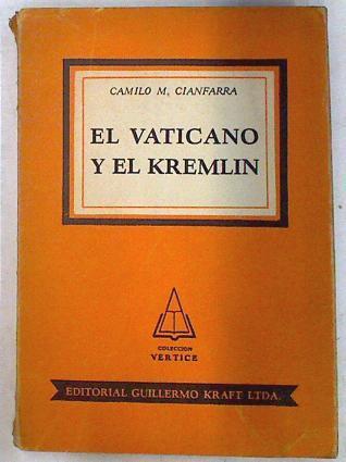 El vaticano y el Kremlin | 71590 | Cianfarra, Camilo M