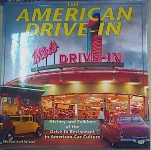 The American Drive-In: History and Folklore of the Drive-in Restaurant in American Car Culture | 158916 | Witzel, Michael Karl