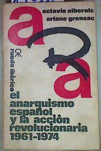El anarquismo español y la acción revolucionaria, 1961-1974 | 157116 | Octavio Alberola/Ariane Gransac