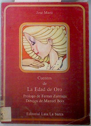 Cuentos de la edad de oro | 135253 | Martí, José/Manuel Boix (Ilustrador)/Ferran Zurriaga ( Prologo)