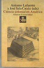 Ciencia colonial en América | 182819 | Lafuente, A./Sala Catalá, J.