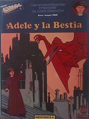Adela y la Bestia Las extraordinarias aventuras de Adéle Blanc-Sec, | 151825 | Tardi, Jacques