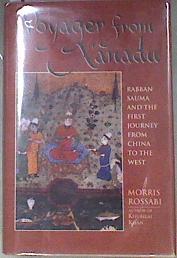 Voyager from Xanadu: Rabban Sauma and the First Journey from China to the West | 180774 | Morris Rossabi