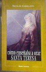 Como enseñaba a orar Santa Teresa | 185179 | Caballero, Nicolás