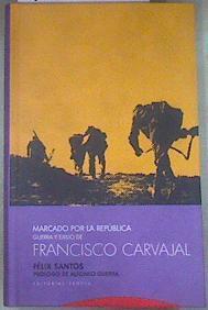 Marcado por la República : guerra y exilio de Francisco Carvajal | 178854 | Santos, Félix (1937-    )/Fundación Francisco Carvajal