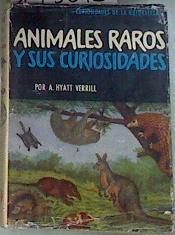 Animales raros y sus curiosidades | 175613 | A. Hyatt Verrill/Traducción y notas de Carlos Bas.