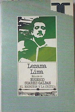 Lezama Lima El escritor y la crítica | 122160 | (edición de), Eugenio Suarez Galban