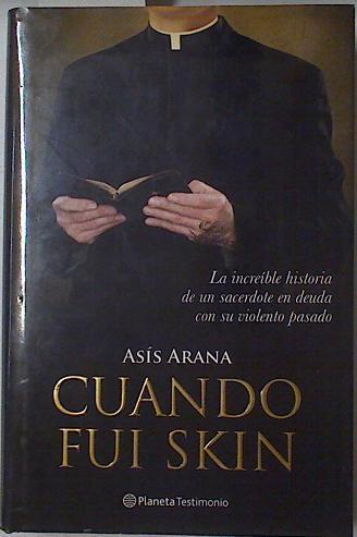 Cuando Fui SKIN La increible historia de un sacerdote en deuda con su violento pasado | 126138 | Aranda, Asis