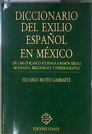 Diccionarios del exilio español en México: de Carlos Blanco Aguinaga a Ramón Xirau : biografías, bib | 185200 | Mateo Gambarte, Eduardo