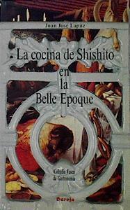 La Cocina de Shishito en la belle epoque | 144101 | Lapitz Mendía, Juan José