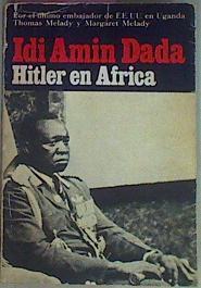 IDI Amin Dada Hitler En Africa | 21723 | Melady Thomas