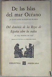 De las Islas del mar Océano - Del domnio de los Reyes de España sobre los indios | 181347 | López de Palacios Rubios, Juan/de Paz, Fray Matías