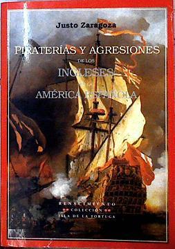 Piratería y agresiones de los ingleses en la América española | 142764 | Zaragoza, Justo