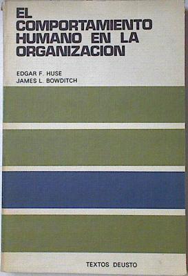 El comportamiento humano en la organización | 127403 | Hufe, Edgar F./Bowditch, James L.