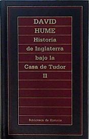 Historia de Inglaterra bajo la Casa Tudor ( Solo Tomo II) | 148565 | Hume, DAvid