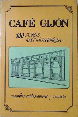 Café Gijón 100 Años De Historia Nombres, Vidas, Amores Y Muertes | 66804 | VVAA