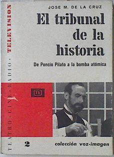 El Tribunal De La Historia De Poncio Pilato A La Bomba Atómica | 66924 | De La Cruz José M