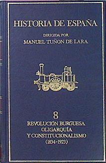 Revolucion Burguesa Oligarquia Y Constitucionalismo 1834 1923 | 9430 | Tuñon De Lara Manuel