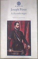 La leyenda negra | 181717 | Pérez, Joseph (1931- )