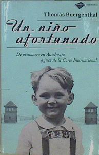 Un niño afortunado De prisionero de Auschwitz a juez de la Corte Internacional | 149025 | Arias (traductor), Martín Emiliano/Buergenthal, Thomas