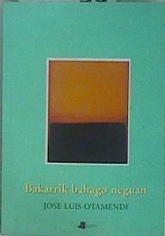 Bakarrik bahago neguan Pooema bilduma | 150336 | Otamendi, José Luis
