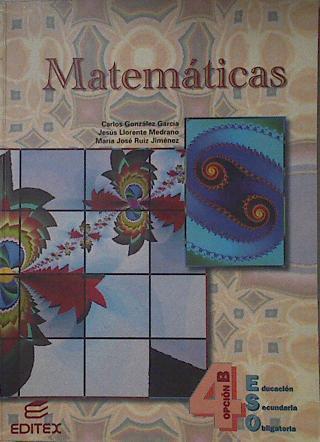 Matemáticas, 4º ESO, opción B | 122768 | González García, Carlos/Llorente Medrano, Jesús/Ruiz Jiménez, María José