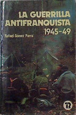 La Guerrilla Antifranquista 1945 49 | 61760 | Gómez Parra Rafael