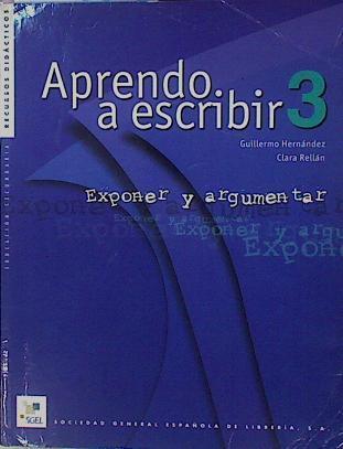 Aprendo a escribir 3, exponer y argumentar, ESO.  Cuadernos de recursos didácticos | 153281 | Hernández, Guillermo/Rellán, Clara
