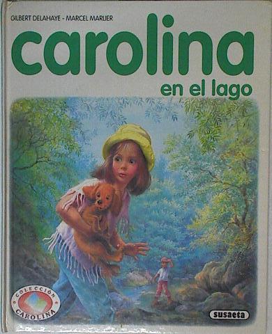 Carolina en el lago | 125427 | Delahaye, Gilbert/Marcier ( Ilustrador), Marcel/Blanco Dávila, Ana