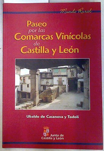Paseo por las comarcas vinícolas de Castilla y León | 133618 | Casanova y Todolí, Ubaldo de/Castilla y León. Consejería de Agricultura y Ganad