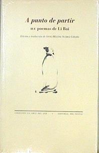 A punto de partir: (100 poemas de Li Bai) | 145156 | Li, Po/Edición y traducción Anne- Helene Suáfrez Girard