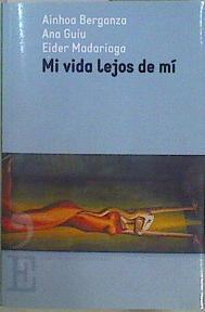 Mi vida lejos de mí | 147763 | Berganza Larrañaga, Ainhoa/Guiu Ribé, Ana/Madariaga Marañón, Eider
