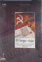 El largo viaje  : política y cultura en la evolución del Partido Comunista de España, 1920-1939 | 179872 | Gómez, Mayte