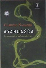 Ayahuasca : la enredadera del río celestial | 183462 | Naranjo, Claudio (1932- )