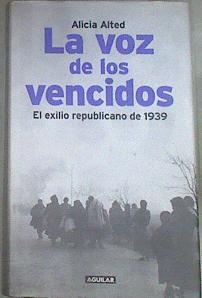 La voz de los vencidos: el exilio republicano de 1939 | 179693 | Alted Vigil, Alicia