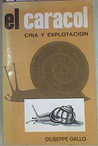 El caracol: cría y explotación | 157450 | Sarasua Saucedo, María José/Gallo, Giuseppe
