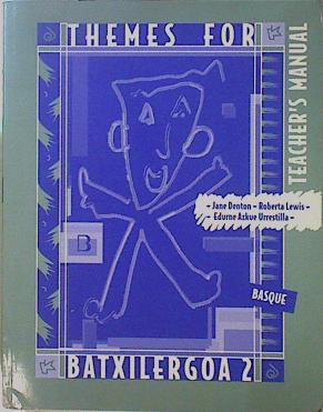Themes For Batxilergoa 2 Teachers Manual | 151717 | Jane Denton/Roberta Lewis/Edurne Azkue Urrestilla