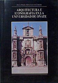 Arquitectura e iconografía en la Universidad de Oñate | 144270 | González de Zárate, Jesús María